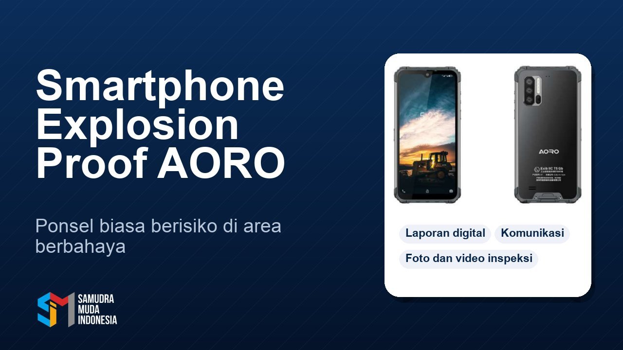 Smartphone Explosion Proof AORO: Kenapa Ponsel Biasa Berisiko di Area Berbahaya